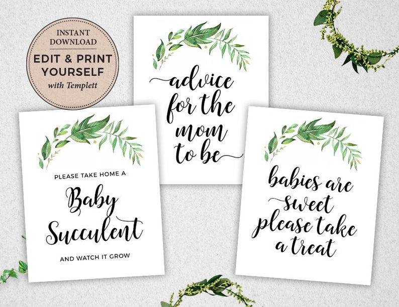 May include: Three printable signs with a green leafy garland design. The first sign says "Please take home a Baby Succulent and watch it grow". The second sign says "Advice for the mom to be". The third sign says "Babies are sweet, please take a treat".