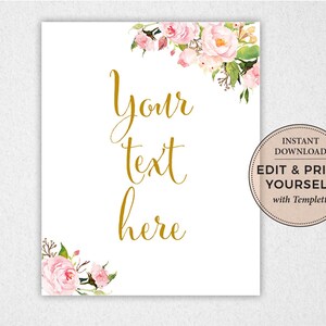 May include: Printable sign with pink floral border and gold text that says "Your text here". The sign also includes the text "Instant Download Edit & Print Yourself with Templett".