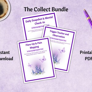 May include: The Collect Bundle printable PDF set includes three white pages with purple borders and text. Titles include Daily Snapshot & Mental Check-In, Trigger Tracker and Observation, and Flare-Up & Pain Mapping, each featuring lavender and butterfly graphics.