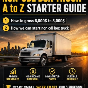 May include: A white box truck driving on a highway at sunset with text overlay: NON-CDL BOX TRUCK A to Z STARTER GUIDE, How to gross 6,000$ to 8,000$, How we can start non cdl box truck, PROVEN STRATEGIES, HIGH INCOME POTENTIAL, LOW STARTUP COSTS, FLEXIBLE SCHEDULE, START SMALL. WORK SMART. BUILD FREEDOM. NO CDL. NO EXPERIENCE. NO LIMITS. YOUR JOURNEY STARTS NOW!
