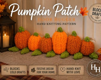 May include: A hand-knitted pumpkin patch door hugger featuring six orange pumpkins with green stems and leaves. The text reads Pumpkin Patch Door Hugger Hand Knitting Pattern, Blocks Drafts Keeps The Cold Out, and Heggie's Huggables.