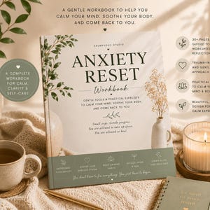 May include: A workbook titled Anxiety Reset with a cream cover, green accents, and botanical illustrations. The cover features text including Gentle tools and practical exercises to calm your mind, soothe your body, and come back to you, along with icons and bullet points detailing guided tools, worksheets, and reflections.