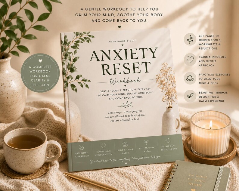 May include: A workbook titled Anxiety Reset with a cream cover, green accents, and botanical illustrations. The cover features text including Gentle tools and practical exercises to calm your mind, soothe your body, and come back to you, along with icons and bullet points detailing guided tools, worksheets, and reflections.