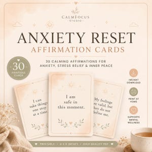 May include: A set of 30 printable Anxiety Reset affirmation cards in a beige color palette. Each card features a sun icon, floral accents, and text such as I am safe in this moment. The cards measure 4 x 6 inches and include calming phrases.