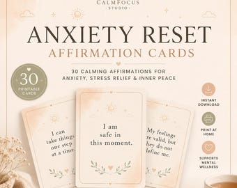 May include: A set of 30 printable Anxiety Reset affirmation cards in a beige color palette. Each card features a sun icon, floral accents, and text such as I am safe in this moment. The cards measure 4 x 6 inches and include calming phrases.