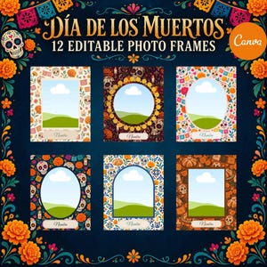 May include: A digital collection of 12 editable photo frames for Día de los Muertos, featuring six distinct designs with sugar skulls, marigold flowers, and papel picado patterns. Each frame includes a placeholder for a photo and a name label.