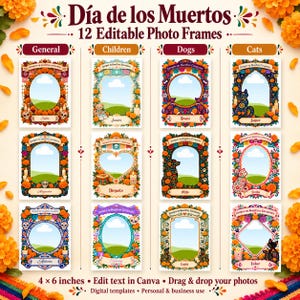 May include: A collection of 12 editable photo frames for Día de los Muertos, featuring colorful floral and skull designs. The templates are categorized into general, children, dogs, and cats sections, with text reading 4 x 6 inches, Edit text in Canva, Drag & drop your photos, and Digital templates.