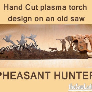 Pheasant Hunter - old saw hand cut with a plasma torch Hunting Birding Metal Art | Garden Art | Recycled Metal |  Made to Order for hunters