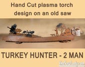 Large Turkey Hunter 2-Man Saw -  (plasma) cut TWO-MAN saw Metal Art | Wall Décor | Recycled Art  - Made to Order - Great gift for hunters!