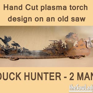 Duck Hunter 2-Man Saw plasma cut TWO-MAN saw Metal Art Wall Decor Recycled Art Made to Order Great gift for hunters image 1