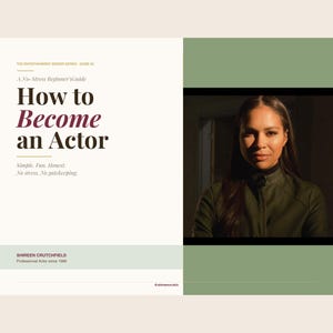 May include: A digital guide titled How to Become an Actor, A No-Stress Beginner's Guide, featuring the text Simple. Fun. Honest. No stress. No gatekeeping. The cover includes the name Shireen Crutchfield and a portrait of a person in a green jacket.