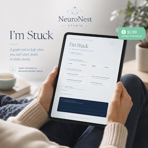 May include: A digital tablet displaying a document titled I'm Stuck from NeuroNest Studio. The page features sections for identifying tasks, physical needs, and emotional states, with a dark blue box at the bottom for writing a plan to start.