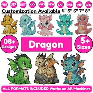 May include: A digital embroidery design collection featuring eight distinct cartoon dragon illustrations in various colors including yellow, blue, pink, green, and red. The image includes text labels such as Customization Available, 4" 5" 6" 7" 8", 08+ Designs, Dragon, 5+ Sizes, and ALL FORMATS INCLUDED Works on All Machines.