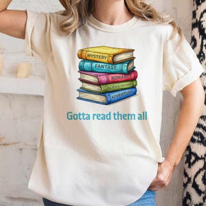 Gotta Read Them All T-Shirt, Book Lover Comfort Colors Tee | Unisex