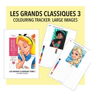 May include: A coloring tracker for Les Grands Classiques Tome 3 featuring large images. The set includes a cover page with Alice, and two tracking sheets with color-coded grids for characters like Jasmine and Elsa, labeled with page numbers.