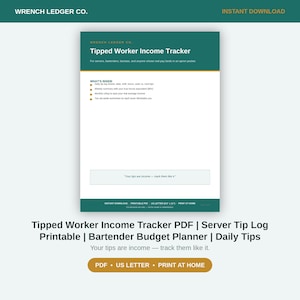 May include: A digital Tipped Worker Income Tracker document with a dark green header and footer. The page includes sections for daily tip logs, weekly summaries, monthly rollups, and tax worksheets, with the text Your tips are income—track them like it.
