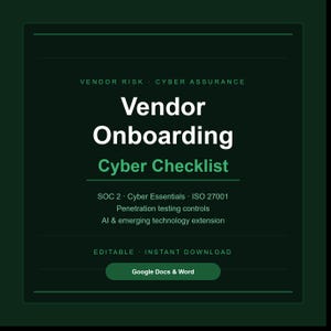 May include: A dark green digital document titled Vendor Onboarding Cyber Checklist. It lists SOC 2, Cyber Essentials, ISO 27001, penetration testing controls, and AI & emerging technology extension. It includes an editable Google Docs & Word button.