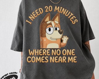 Chilli I Need 20 Minutes Where No One Comes Near Me Shirt