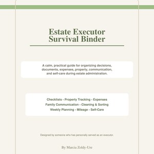 May include: A cream-colored binder cover titled Estate Executor Survival Binder. It includes a guide for organizing documents, expenses, and property, with sections for checklists, property tracking, and self-care by Marcia Zoldy-Ure.
