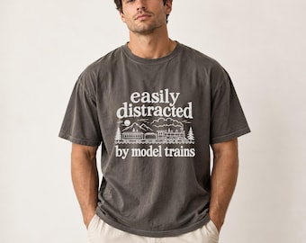 Easily Distracted by Model Trains T-Shirt, Funny Steam Engine Graphic Tee for Railroaders, Railfan Hobby Gift for Dad and Grandpa