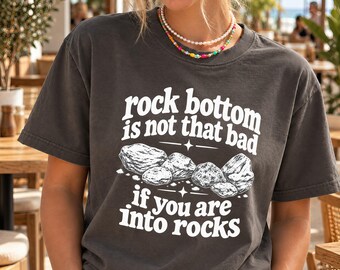 Rock Bottom Is Not That Bad T-Shirt, If You Are Into Rocks Geology Tee, Retro Stone Graphic Shirt, Rock Collector Gift
