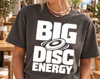 Big Disc Energy T-Shirt, Bold White Flying Disc Graphic Tee, Funny Disc Golf Shirt, Frisbee Golf Player And Dad Gift