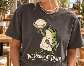 We Proof At Dawn T-Shirt, Retro Frog Baker And Sourdough Graphic Tee, Funny Bread Baking Shirt, Sourdough Starter Lover Gift