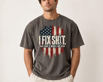 I Fix Shit T-Shirt with American Flag, Funny Mechanic & Handyman Gift for Dad, Blue Collar Humor, Patriotic Mens Graphic Tee for Him