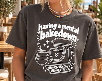 Having A Mental Bakedown T-Shirt, White Mixer And Cookie Graphic Tee, Funny Baking Shirt, Home Baker And Baking Mom Gift