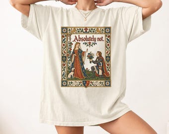 Camiseta Absolutamente No Medieval, Camiseta Divertida de Cortejo de Caballero y Dama, Arte de Manuscritos Iluminados, Camiseta de Feria Renacentista
