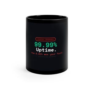 Devops Gift: Status Degraded | Funny Sysadmin Coffee Cup | 99.99% Uptime Mug | Devops Birthday Mug