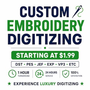 May include: A graphic advertisement for custom embroidery digitising services. The text reads CUSTOM EMBROIDERY DIGITISING, STARTING AT $1.99, DST, PES, JEF, EXP, VP3, ETC, 1 HOUR TURNAROUND, 24 HOURS SERVICE, 100% SATISFACTION, EXPERIENCE LUXURY DIGITISING.