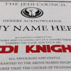 May include: A certificate from the Jedi Council, acknowledging that "ANY NAME HERE" has completed the relevant tasks and training, and has earned the rank and title of "JEDI KNIGHT".