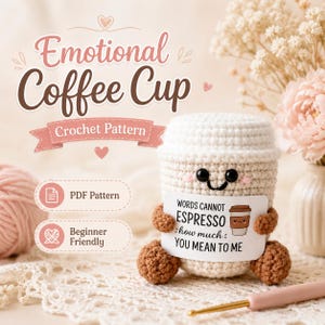 Emotional Coffee Cup Crochet Pattern, Amigurumi Plushie, Beginner Friendly (PDF Pattern)