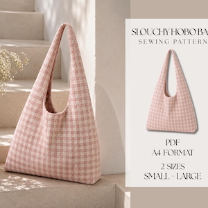 May include: A slouchy hobo bag with a pink and white gingham pattern. The text reads: SLOUCHY HOBO BAG SEWING PATTERN, PDF, A4 FORMAT, 2 SIZES, SMALL + LARGE. The bag has a single shoulder strap and a wide, open top design for carrying items.