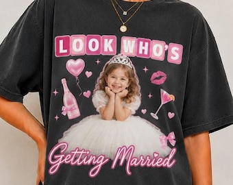 Look Who’s Getting Married Shirt, Custom Bride Photo T-Shirt, Personalized Photo Bachelorette Party Sweatshirt, Team Bride Unisex Shirts