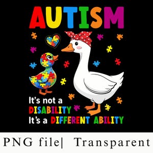May include: A graphic design on a black background featuring the word AUTISM in rainbow letters. A white goose wearing a red bandana and a small duckling covered in colorful puzzle pieces are shown with a puzzle heart and the text It's not a DISABILITY It's a DIFFERENT ABILITY.
