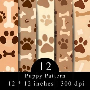 May include: A digital collection of 12 puppy patterns featuring repeating brown and cream dog paw prints and bone shapes. The image includes the text 12 Puppy Pattern 12 * 12 inches | 300 dpi, indicating the file dimensions and resolution.