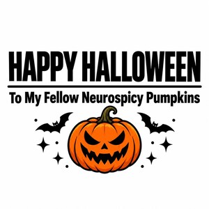 K&ouml;nnte beinhalten: Ein Grafikdesign mit dem schwarzen Text HAPPY HALLOWEEN gefolgt von To My Fellow Neurospicy Pumpkins. Unter dem Text befindet sich ein zentraler orangefarbener K&uuml;rbis mit geschnitztem Gesicht, flankiert von zwei schwarzen Flederm&auml;usen.