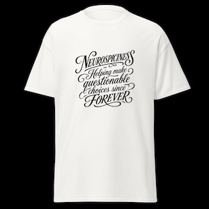 Neurospiciness - Hjälper till att göra tvivelaktiga val sedan urminnes tider Script Humor Unisex Grafik Vit