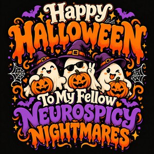 May include: A graphic design featuring three white ghosts wearing purple witch hats, each holding an orange jack-o'-lantern. The text reads Happy Halloween To My Fellow Neurospicy Nightmares, surrounded by purple bats, spiderwebs, and orange stars.