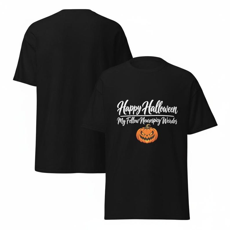 May include: A black short-sleeve t-shirt featuring the white text Happy Halloween My Fellow Neurospicy Weirdos above an orange jack-o'-lantern pumpkin graphic with a jagged, menacing grin and triangular eyes on the front of the garment.