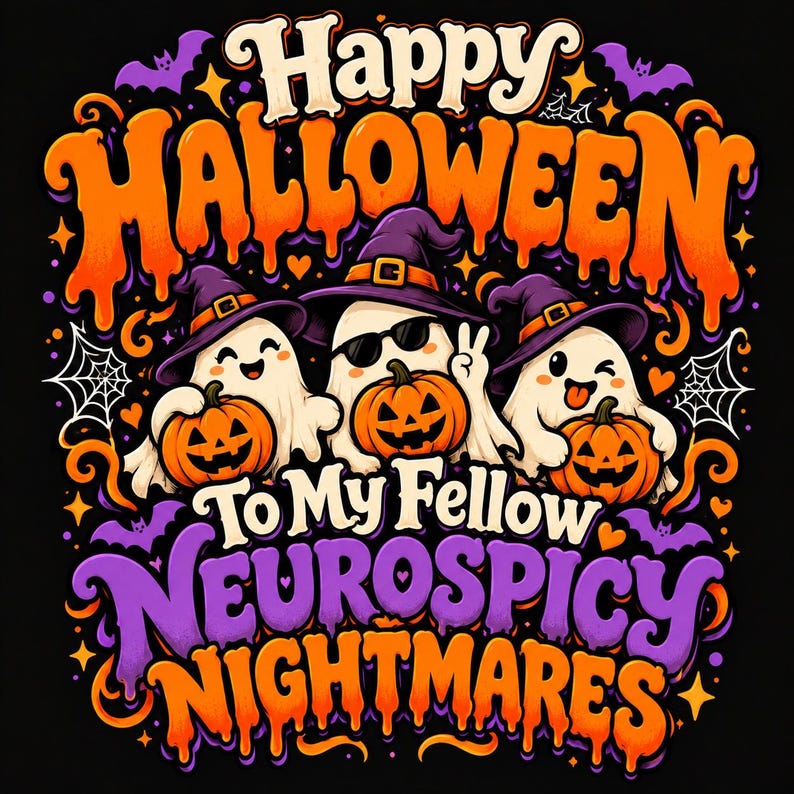May include: A graphic design on a black background featuring three white ghosts wearing purple witch hats and holding orange jack-o'-lanterns. The text reads Happy Halloween To My Fellow Neurospicy Nightmares in orange and purple lettering.