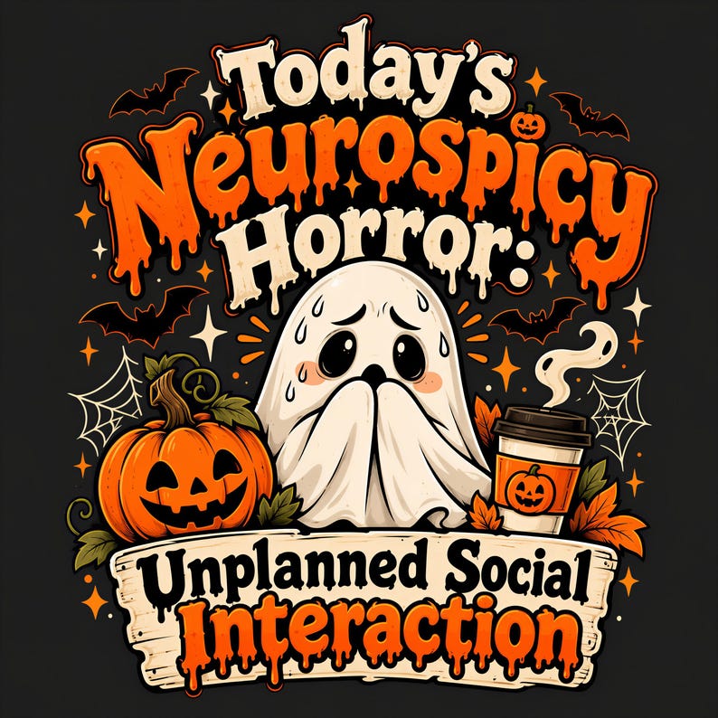 K&ouml;nnte beinhalten: Ein Grafikdesign auf dunklem Hintergrund mit einem wei&szlig;en Geist mit nerv&ouml;sem Ausdruck, einem orangefarbenen K&uuml;rbis und einem Kaffeebecher. Der Text lautet Today's Neurospicy Horror: Unplanned Social Interaction in Orange und Wei&szlig;.