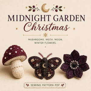 Puede incluir: Un patrón de costura en PDF titulado MIDNIGHT GARDEN Christmas que muestra artesanías de fieltro bordado: un hongo rojo oscuro con puntos blancos, una polilla oscura con una luna creciente y una flor morada sobre fondo crema.