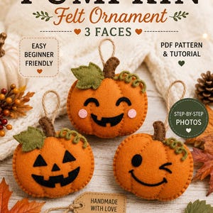 Pode incluir: Três enfeites de abóbora de feltro laranja com caules castanhos e folhas verdes, cada um com diferentes expressões faciais costuradas a preto. O texto diz FELT PATTERN PUMPKIN Felt Ornament 3 FACES, EASY BEGINNER FRIENDLY, PDF PATTERN & TUTORIAL, STEP-BY-STEP PHOTOS, HANDMADE WITH LOVE, DETAILED PHOTOS, STEP-BY-STEP GUIDE, INSTANT DOWNLOAD, Dreamy Yarn Studio, MADE WITH LOVE.