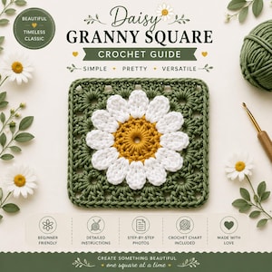 May include: A crochet guide titled Daisy Granny Square Crochet Guide featuring a central square motif with a white and yellow daisy design on a green background. The guide includes text labels for beginner friendly, detailed instructions, step-by-step photos, crochet chart included, and made with love.
