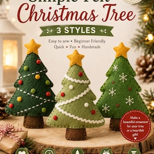 May include: A felt sewing pattern for a Simple Felt Christmas Tree with 3 styles. The document features text including Beginner Friendly, 3 Styles, and Finished Size: Approx. 10 cm (4") tall. Three green felt tree ornaments are displayed.