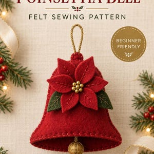 May include: A red felt bell ornament featuring a poinsettia flower with gold beads at the centre and green leaves. The text reads Poinsettia Bell Felt Sewing Pattern and Beginner Friendly. A gold cord loop is attached to the top for hanging.