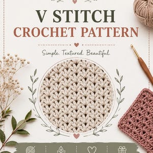 May include: A V stitch crochet pattern document featuring text that reads V STITCH CROCHET PATTERN, Simple. Textured. Beautiful., EASY TO FOLLOW, BEGINNER FRIENDLY, BEAUTIFUL TEXTURE, PERFECT FOR ANY PROJECT, and Crochet with love. Includes yarn and hook.